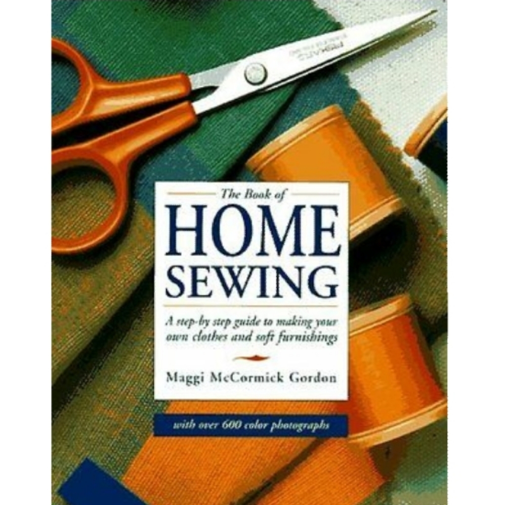 The Book of Home Sewing by Maggi McCormick Gordon